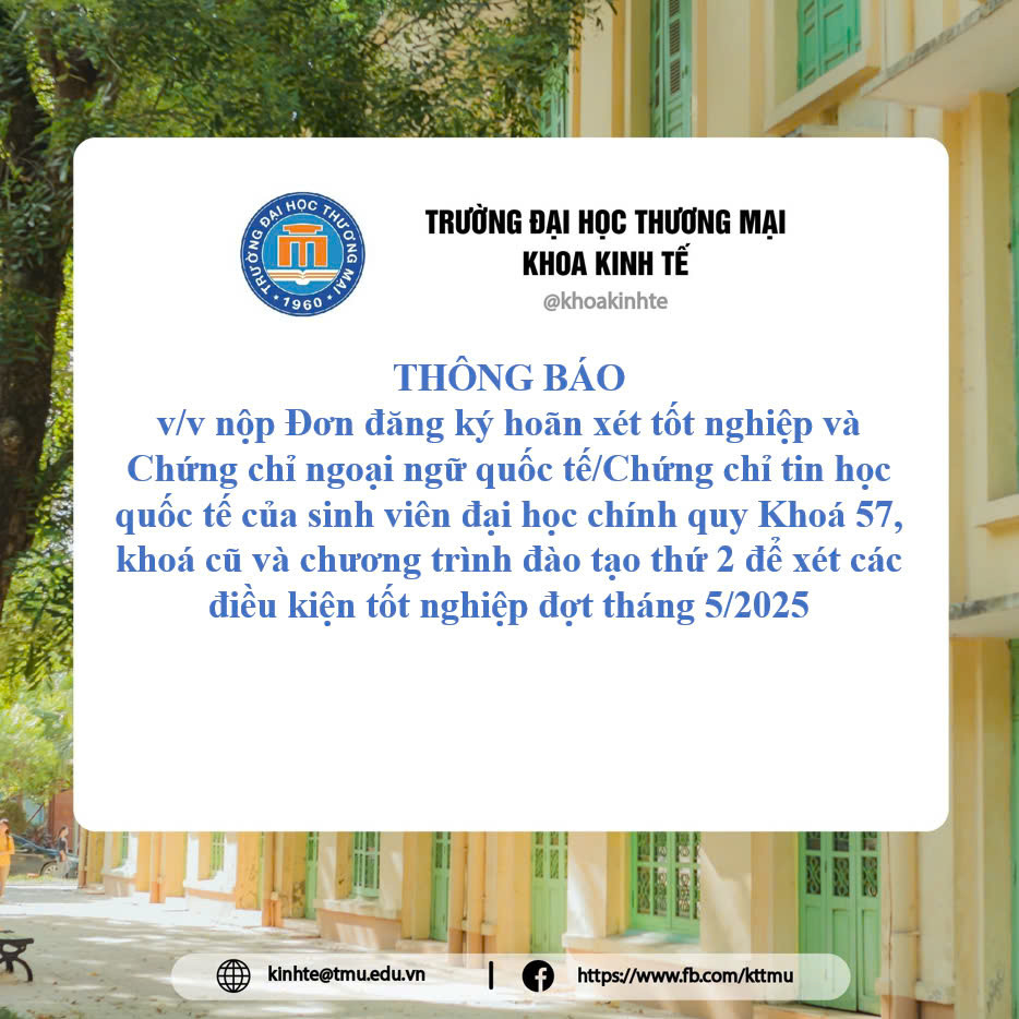 Thông báo về việc nộp Đơn/đăng ký hoãn xét tốt nghiệp và Chứng chỉ ngoại ngữ quốc tế/Chứng chỉ tin học quốc tế của sinh viên đại học chính quy Khoá 57, khoá cũ và chương trình đào tạo thứ 2 để xét các điều kiện tốt nghiệp đợt tháng 5/2025